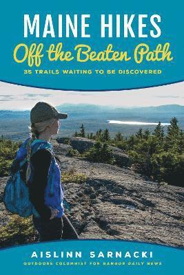 Aislinn Sarnacki - Maine Hikes Off the Beaten Path, Häftad