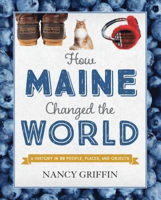 How Maine Changed the World 1