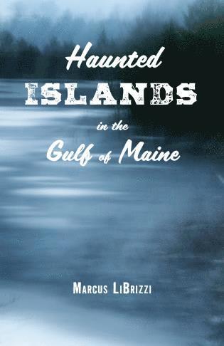 bokomslag Haunted Islands in the Gulf of Maine