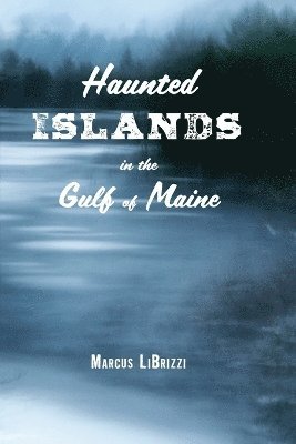 Haunted Islands in the Gulf of Maine 1