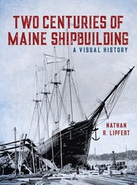 bokomslag Two Centuries of Maine Shipbuilding