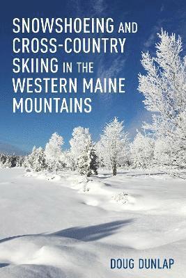 Snowshoeing and Cross-Country Skiing in the Western Maine Mountains 1