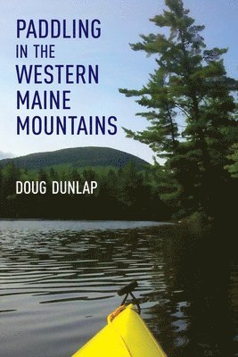 Paddling in the Western Maine Mountains 1