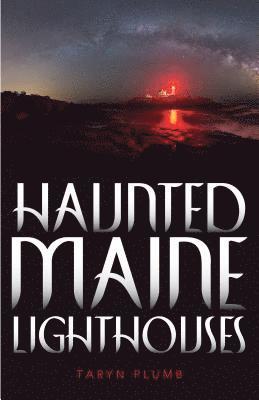 Taryn Plumb - Haunted Maine Lighthouses, Häftad