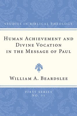 William a. Beardslee, William a Beardslee - Human Achievement and Divine Vocation in the Message of Paul, Häftad