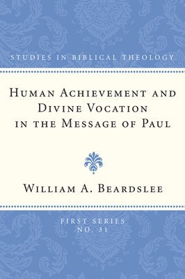 Human Achievement and Divine Vocation in the Message of Paul 1