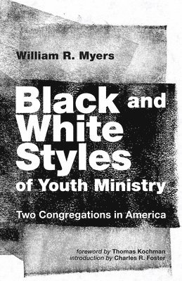 William R Myers, Charles R Foster - Black and White Styles of Youth Ministry, Häftad