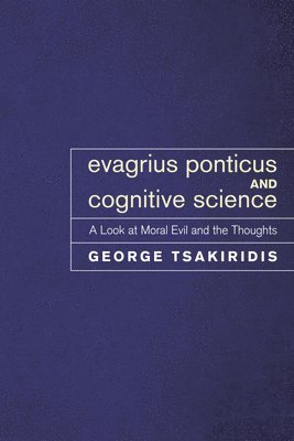 George Tsakiridis - Evagrius Ponticus and Cognitive Science, Häftad