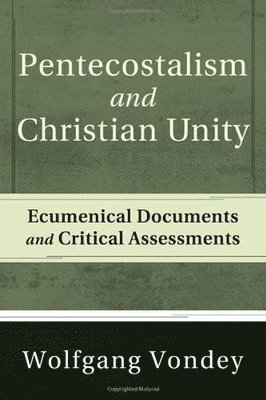 Wolfgang Vondey - Pentecostalism and Christian Unity, Häftad