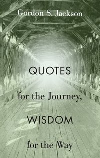 bokomslag Quotes for the Journey, Wisdom for the Way