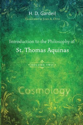 Introduction to the Philosophy of St. Thomas Aquinas, Volume 2 1