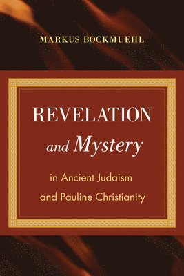 Revelation and Mystery in Ancient Judaism and Pauline Christianity 1