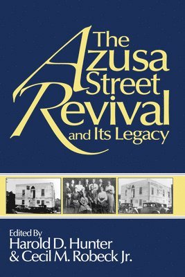 Harold D Hunter, Cecil M Robeck Jr - Azusa Street Revival and Its Legacy, Häftad
