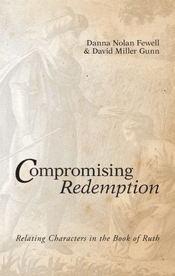 bokomslag Compromising Redemption: Relating Characters in the Book of Ruth