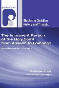 bokomslag The Immanent Person of the Holy Spirit from Anselm to Lombard