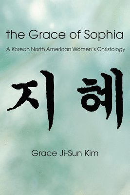 Grace Ji-Sun Kim - Grace of Sophia, Häftad
