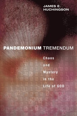 James E Huchingson, James E. Huchingson - Pandemonium Tremendum, Häftad