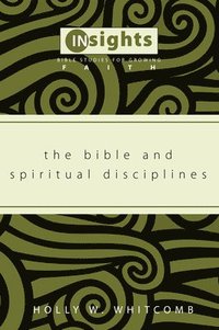 bokomslag The Bible and Spiritual Disciplines