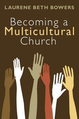 Laurene Beth Bowers - Becoming a Multicultural Church, Häftad
