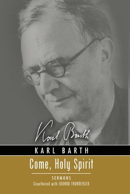 Karl Barth, Eduard Thurneysen - Come, Holy Spirit, Häftad