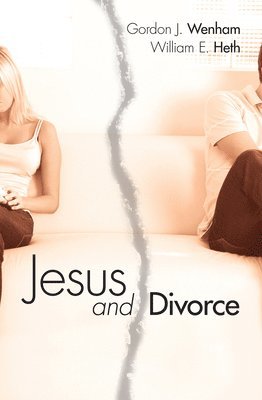 Gordon Wenham, William E. Heth - Jesus and Divorce, Häftad