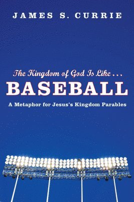 The Kingdom of God Is Like . . . Baseball 1