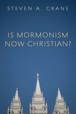 Is Mormonism Now Christian? 1