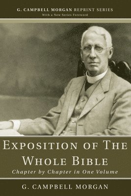 G Campbell Morgan - Exposition of The Whole Bible, Häftad