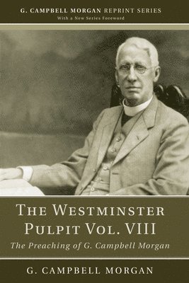 G Campbell Morgan - Westminster Pulpit vol. VIII, Häftad