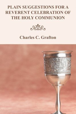 Plain Suggestions for a Reverent Celebration of the Holy Communion 1