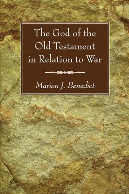 Marion J Benedict, Marion J. Benedict - God of the Old Testament in Relation to War, Häftad