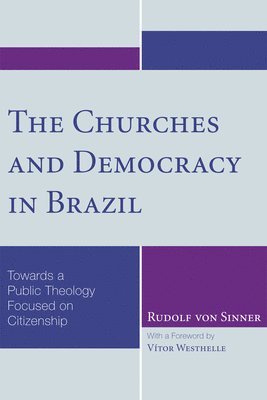 Rudolf Von Sinner - Churches and Democracy in Brazil, Häftad