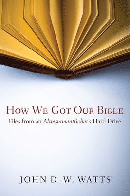 John D W Watts - How We Got Our Bible, Häftad