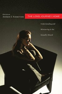 bokomslag The Long Journey Home: Understanding and Ministering to the Sexually Abused