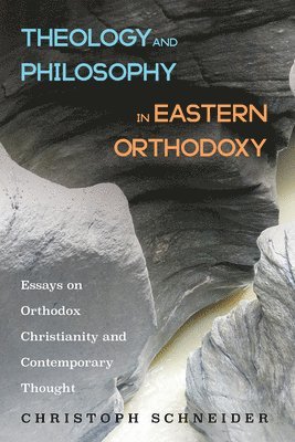 bokomslag Theology and Philosophy in Eastern Orthodoxy