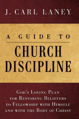 J Carl Laney, J. Carl Laney - Guide to Church Discipline, Häftad