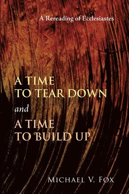 Michael V Fox - Time to Tear Down and a Time to Build Up, Häftad
