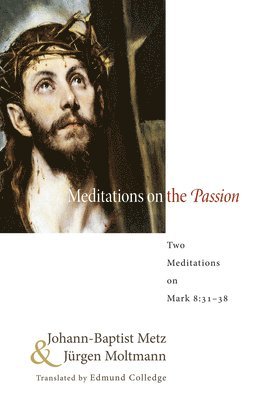Johann Baptist Metz, Jürgen Moltmann - Meditations on the Passion, Häftad