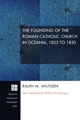 The Founding of the Roman Catholic Church in Oceania, 1825 to 1850 1