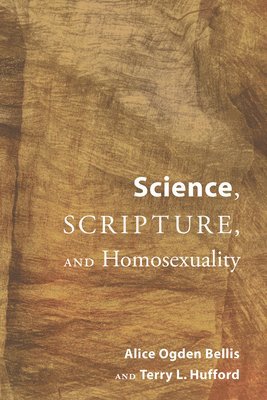 Alice Ogden Bellis, Terry L Hufford - Science, Scripture, and Homosexuality, Häftad