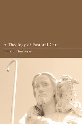 Eduard Thurneysen - Theology of Pastoral Care, Häftad
