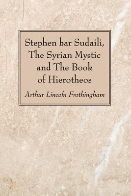 Stephen bar Sudaili, The Syrian Mystic and The Book of Hierotheos