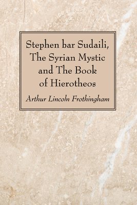 Stephen bar Sudaili, The Syrian Mystic and The Book of Hierotheos 1