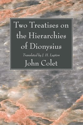 John Colet - Two Treatises on the Hierarchies of Dionysius, Häftad