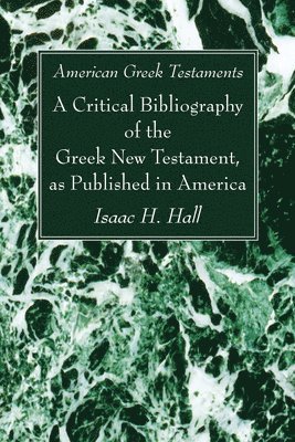 bokomslag American Greek Testaments. A Critical Bibliography of the Greek New Testament, as Published in America