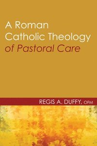 bokomslag Roman Catholic Theology Of Pastoral Care