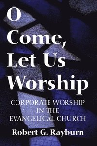 bokomslag O Come, Let Us Worship