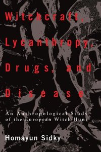 bokomslag Witchcraft, Lycanthropy, Drugs and Disease