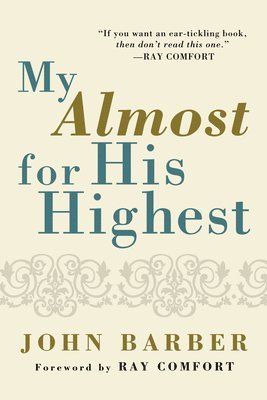 John Barber - My Almost for His Highest, Häftad