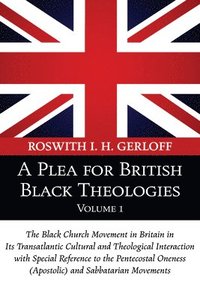 bokomslag A Plea for British Black Theologies, Volume 1